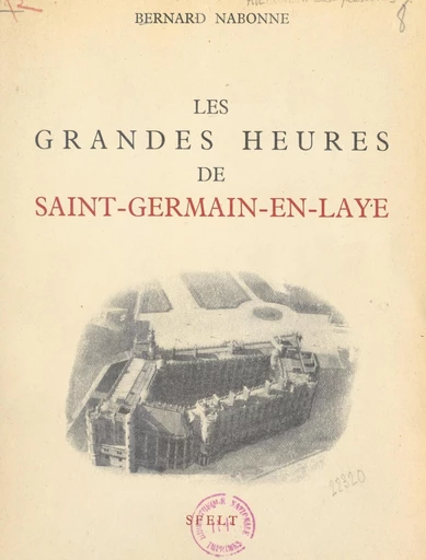 Les grandes heures de Saint-Germain-en-Laye - Bernard Nabonne - FeniXX réédition numérique