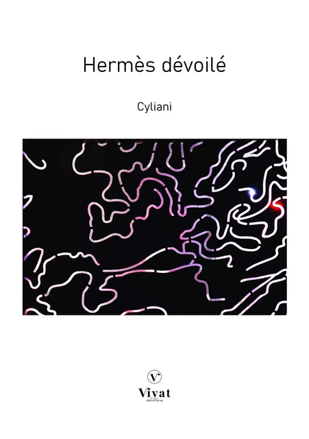 Hermès dévoilé -  Cyliani - LES EDITIONS VIVAT