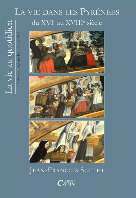 La vie dans les Pyrénées du XVIe au XVIIIe siècle - Jean-François Soulet - Éditions Cairn