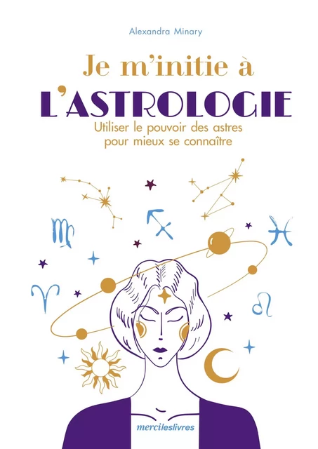 Je m'initie à l'astrologie - Alexandra Minary - mercileslivres