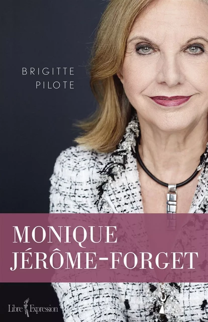 Monique Jérôme-Forget - Brigitte Pilote - Libre Expression