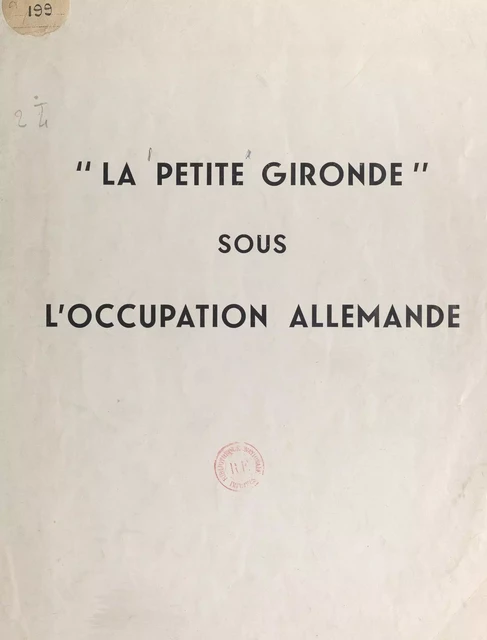 "La Petite Gironde" sous l'Occupation allemande -  Fédération de la presse clandestine - FeniXX réédition numérique