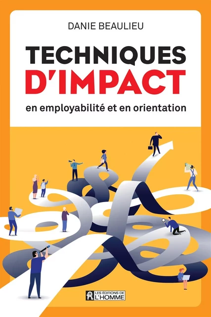 Techniques d'impact en employabilité et en orientation - Danie Beaulieu - Les Éditions de l'Homme