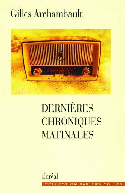 Dernières chroniques matinales - Gilles Archambault - Editions du Boréal