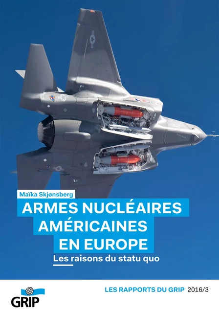 Armes nucléaires américaines en europe - Maïka Skjønsberg - GRIP