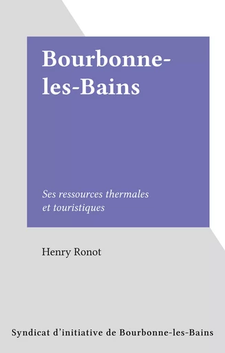 Bourbonne-les-Bains - Henry Ronot - FeniXX réédition numérique