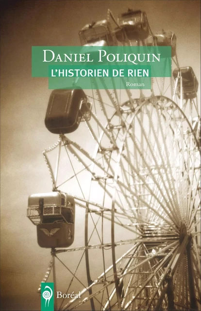 L'Historien de rien - Daniel Poliquin - Editions du Boréal