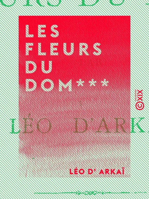 Les Fleurs du Dom*** - Léo d' Arkaï - Collection XIX