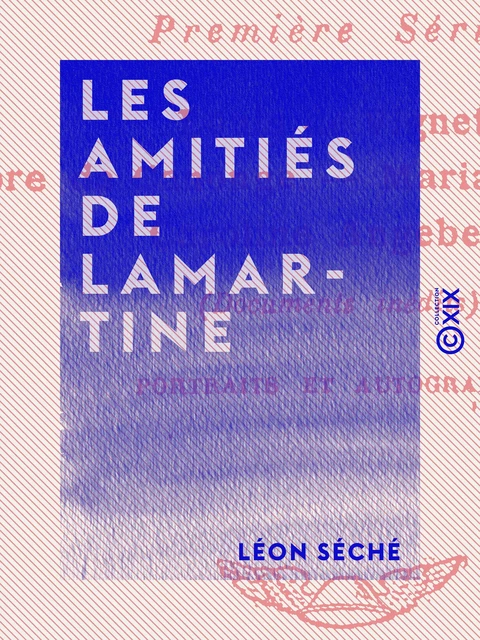 Les Amitiés de Lamartine - Léon Séché - Collection XIX