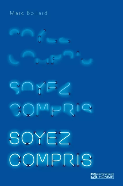 Soyez compris! - Marc Boilard - Les Éditions de l'Homme