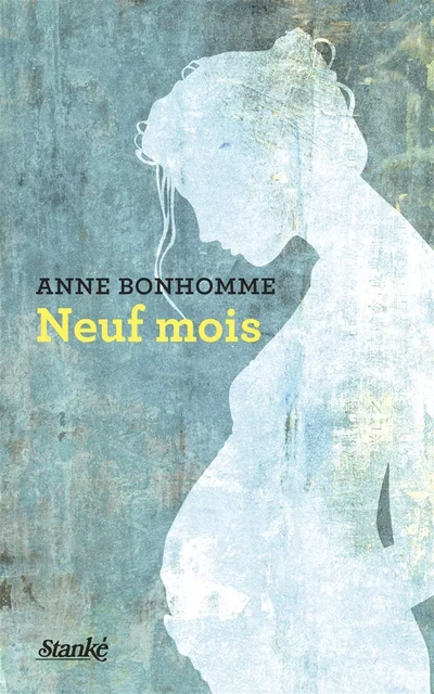 Neuf mois - Anne Bonhomme - Stanké