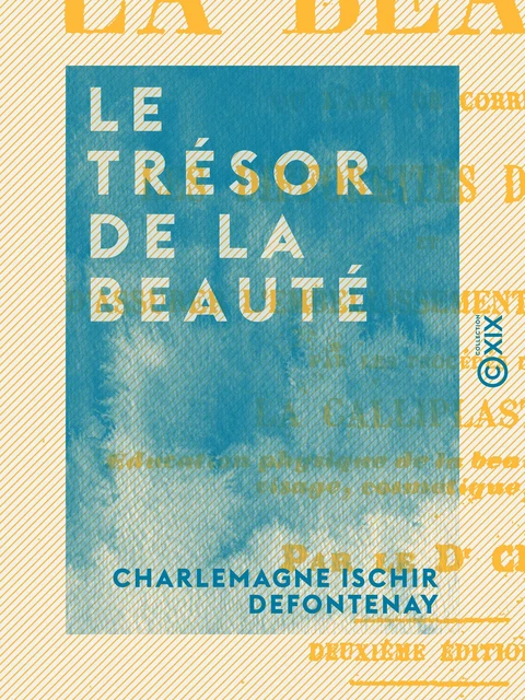 Le Trésor de la beauté - Charlemagne Ischir Defontenay - Collection XIX