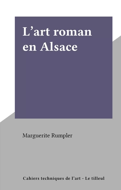 L'art roman en Alsace - Marguerite Rumpler - FeniXX réédition numérique