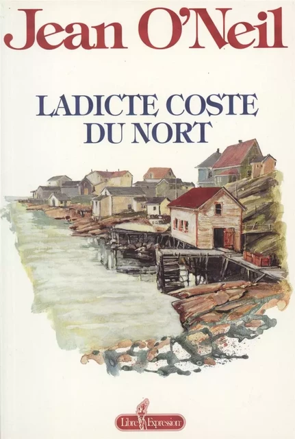 Ladicte coste du nort - Jean O'Neil - Libre Expression