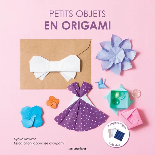 Petits objets en origami - Ayako Kawate - mercileslivres