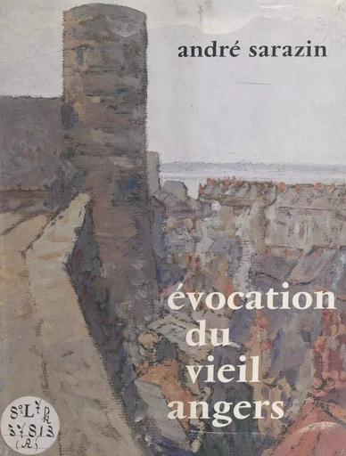 Évocation du vieil Angers - André Sarazin - FeniXX réédition numérique