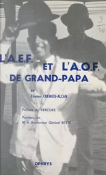 L'A.E.F. et l'A.O.F. de Grand-Papa