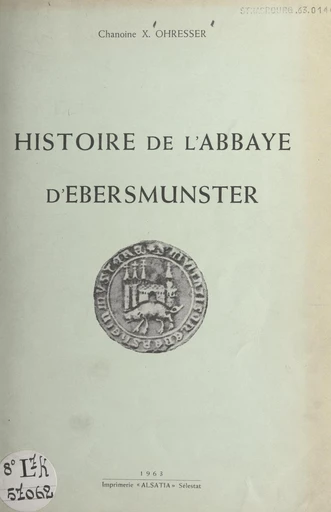 Histoire de l'abbaye d'Ebersmunster - Xavier Ohresser - FeniXX réédition numérique