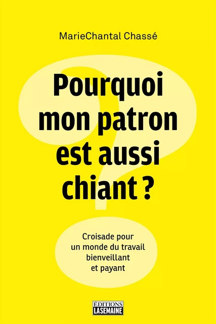 Pourquoi mon patron est aussi chiant? - MarieChantal Chassé - La Semaine