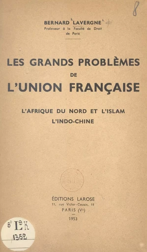 Les grands problèmes de l'union française - Bernard Lavergne - FeniXX réédition numérique