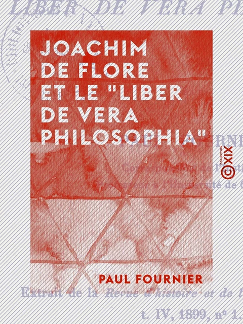 Joachim de Flore et le "Liber de vera philosophia" - Paul Fournier - Collection XIX