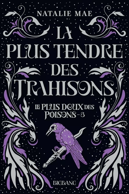 Le plus doux des poisons, T3 : La plus tendre des trahisons - Natalie Mae - Bragelonne