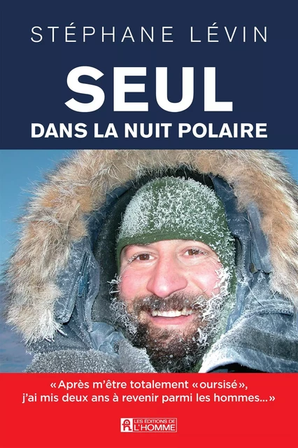 Seul dans la nuit polaire - Stéphane Lévin - Les Éditions de l'Homme