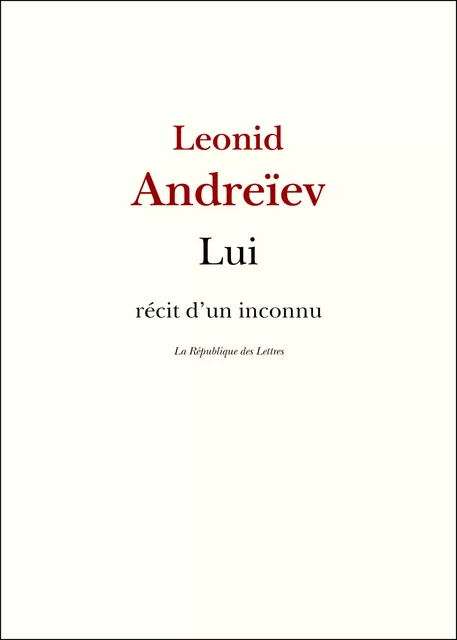 Lui - LEONID Andreïev - République des Lettres