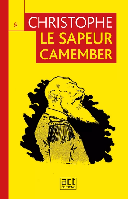 Le sapeur Camember - - Christophe - ACT éditions