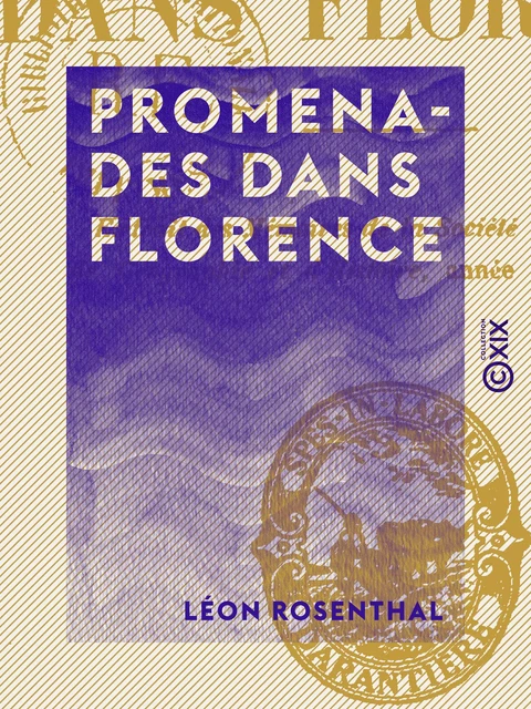 Promenades dans Florence - Léon Rosenthal - Collection XIX