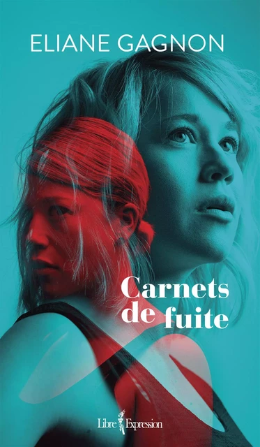 Carnets de fuite - Eliane Gagnon - Libre Expression