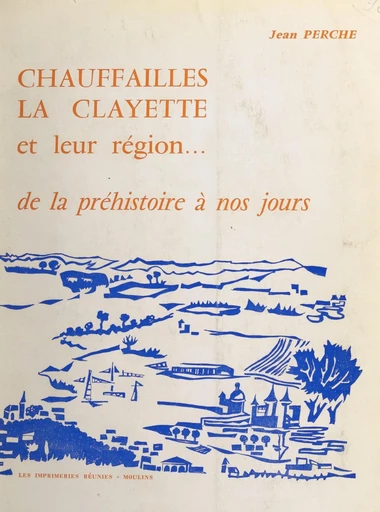 Chauffailles, La Clayette et leur région... - Jean Perche - FeniXX réédition numérique