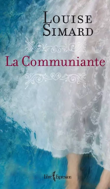 La Communiante - Louise Simard - Libre Expression