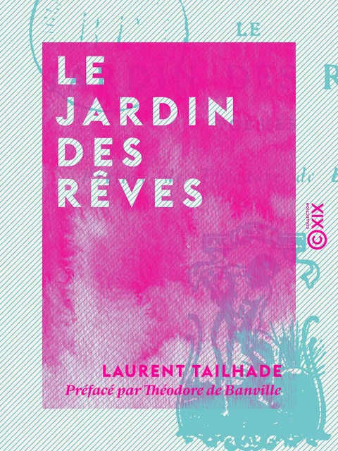 Le Jardin des rêves - Laurent Tailhade, Théodore De Banville - Collection XIX