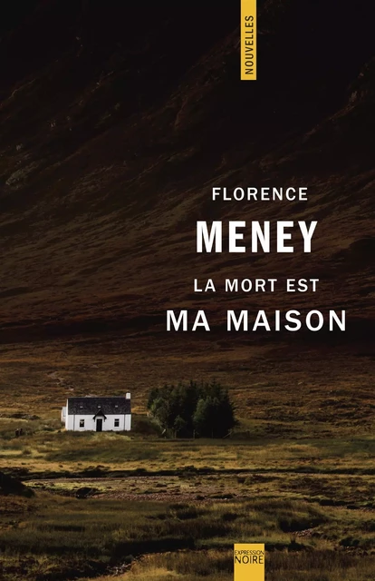 La mort est ma maison - Florence Meney - Libre Expression