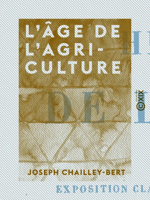 L'Âge de l'agriculture - Joseph Chailley-Bert - Collection XIX