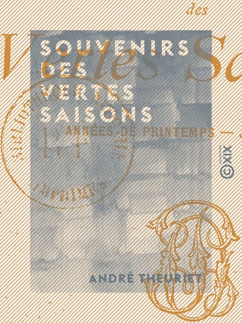 Souvenirs des vertes saisons - André Theuriet - Collection XIX