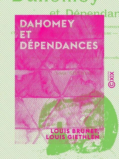 Dahomey et Dépendances - Louis Brunet, Louis Giethlen - Collection XIX