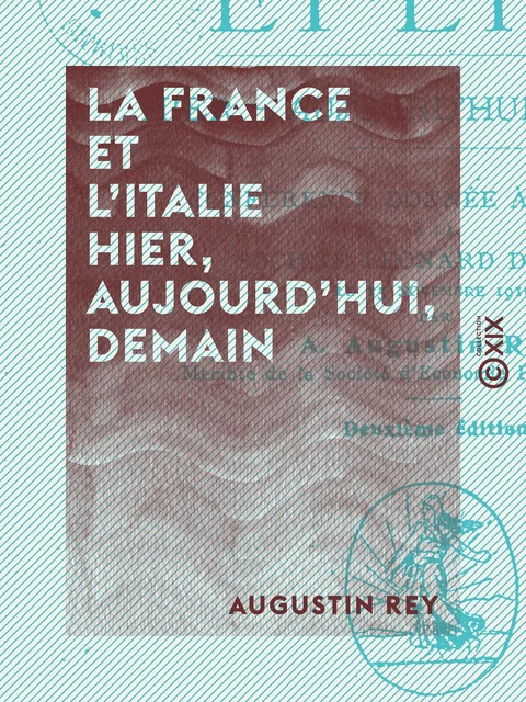 La France et l'Italie - Hier, aujourd'hui, demain - Augustin Rey - Collection XIX