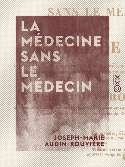 La Médecine sans le médecin - Joseph-Marie Audin-Rouvière - Collection XIX