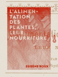 L'Alimentation des plantes, leur nourriture