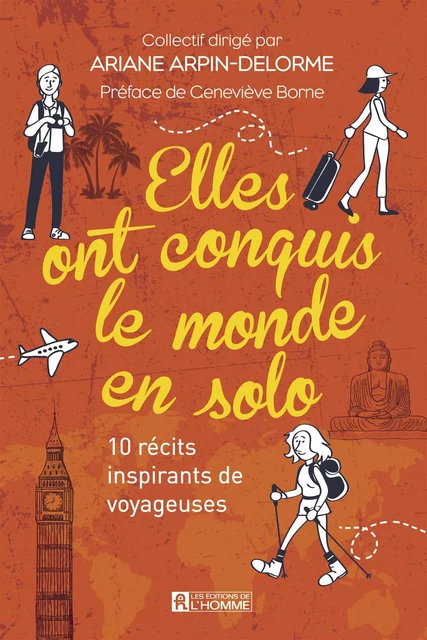 Elles ont conquis le monde en solo - Ariane Arpin-Delorme - Les Éditions de l'Homme