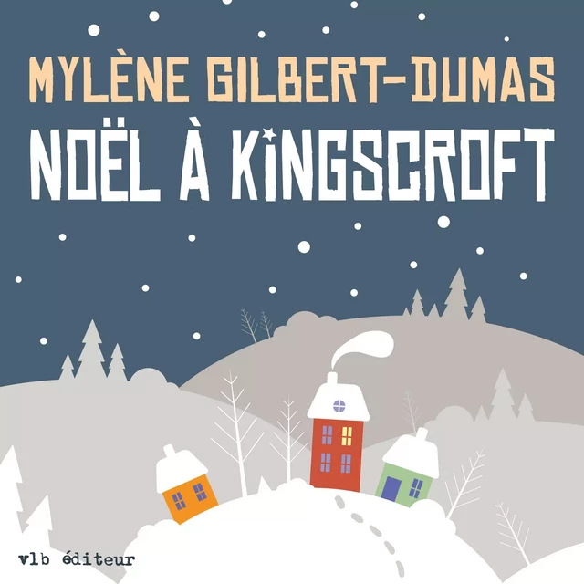 Noël à Kingscroft - Mylène Gilbert-Dumas - Kampus Média