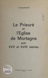 Le prieuré et l'église de Mortagne aux XVIIe et XVIIIe siècles