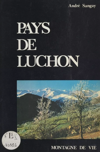 Pays de Luchon - André Sangay - FeniXX réédition numérique