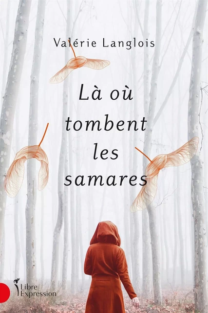 Là où tombent les samares - Valérie Langlois - Libre Expression