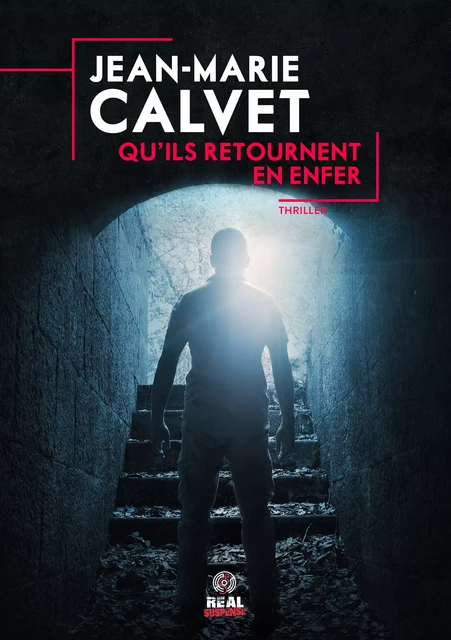 Qu'ils retournent en enfer - Jean-Marie Calvet - Real Suspense