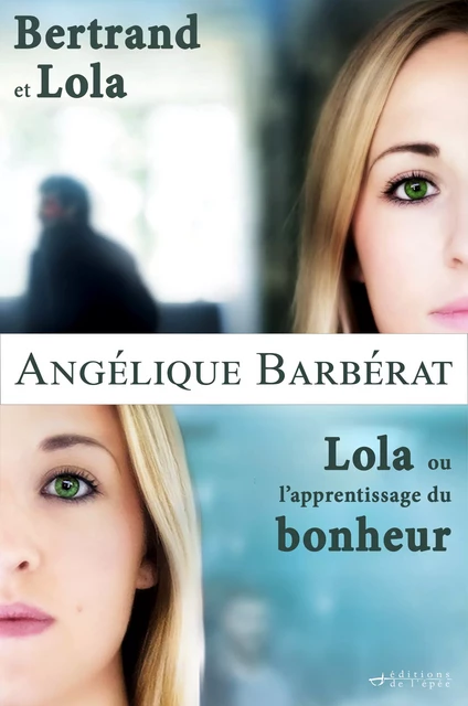 Coffret Bertrand et Lola - Lola ou l'apprentissage du bonheur - Angélique Barbérat - Éditions de l'épée