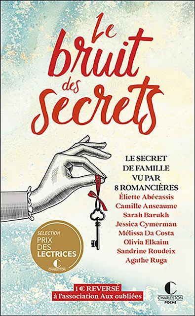 Le bruit des secrets - Eliette Abécassis, Camille Anseaume, Sarah Barukh, Sandrine Roudeix, Melissa Da Costa, Melissa Da Costa, Agathe Ruga, Olivia Elkaim, Jessica Cymerman - Éditions Charleston