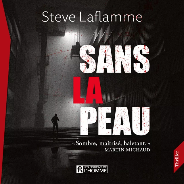 Sans la peau - Steve Laflamme - Les Éditions de l'Homme